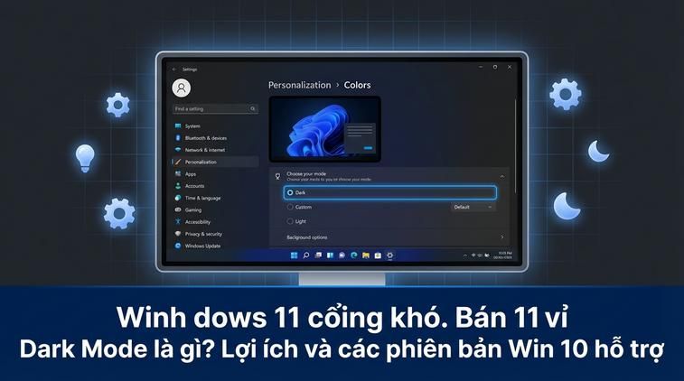 Dark Mode là gì? Lợi ích và các phiên bản Win 10 hỗ trợ