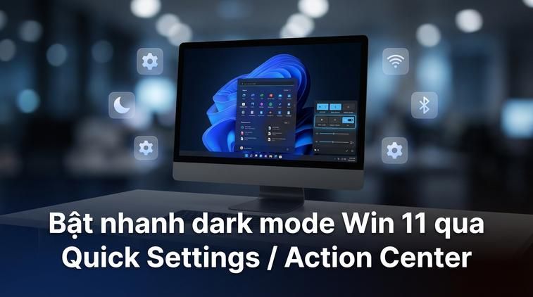 Bật nhanh dark mode Win 11 qua Quick Settings / Action Center